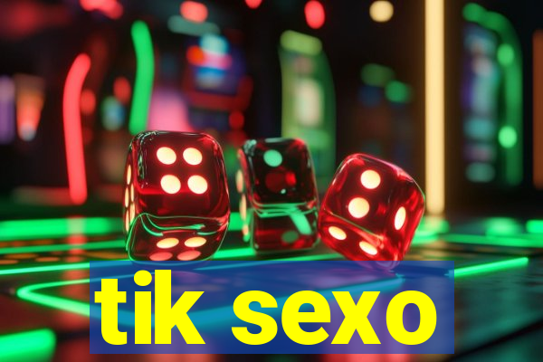 tik sexo